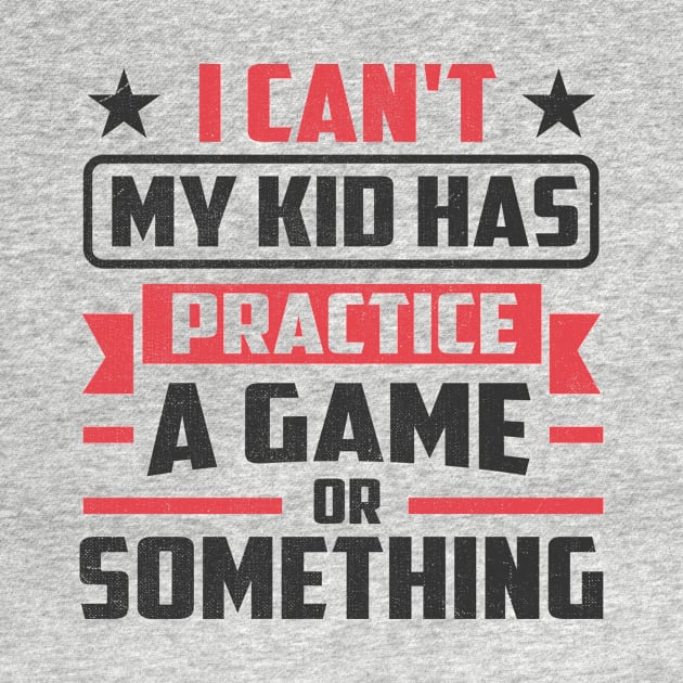 i can't my kid has practice a game or something by TheDesignDepot